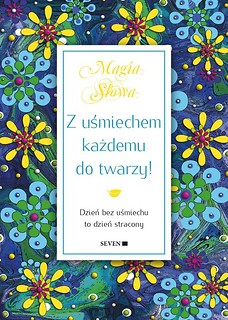 Z uśmiechem każdemu do twarzy!