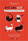 Żyć jak kot! Jak sprawić by świat kręcił się...