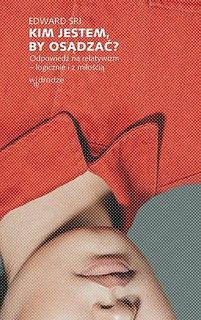 Kim jestem, by osądzać?