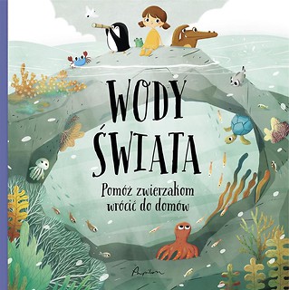 Wody świata. Pom&oacute;ż zwierzakom wr&oacute;cić do dom&oacute;w