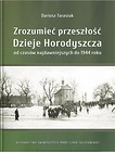 Zrozumieć przeszłość. Dzieje Horodyszcza od..