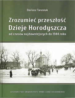 Zrozumieć przeszłość. Dzieje Horodyszcza od..