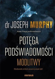 Potęga podświadomości. Modlitwy