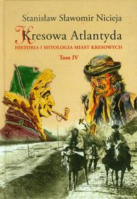 Kresowa Atlantyda Tom 4