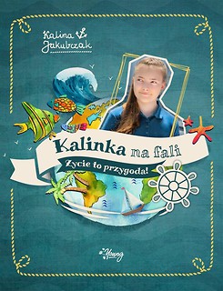 Kalinka na fali. Życie to przygoda!