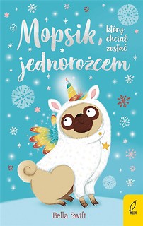 Mopsik, kt&oacute;ry chciał zostać jednorożcem