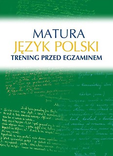 Matura. Język polski. Trening przed egzaminem