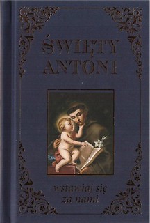 Święty Antoni. Wstawiaj się za nami