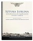 Sztuka Lublina od średniowiecza do wsp&oacute;łczesności