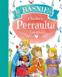 Baśnie Charles a Perraulta i nie tylko...