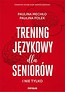 Trening językowy dla senior&oacute;w i nie tylko