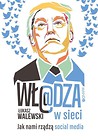 Wł@dza w sieci. Jak nami rządzą social media