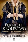 Pęknięte królestwo. Ostatni Jagiellonowie