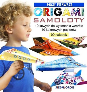 Moje pierwsze origami. Samoloty