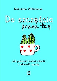 Do szczęścia przez łzy