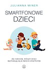 Smartfonowe dzieci.Dla rodziców których dzieci...