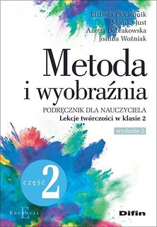 Metoda i wyobraźnia. Lekcje tw&oacute;rczości kl.2 cz.2