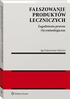 Fałszowanie produkt&oacute;w leczniczych.