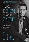 Tw&oacute;j dzień, Twoje życie. Holistyczna filozofia...
