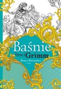 Baśnie braci Grimm. Śpiąca Kr&oacute;lewna i inne