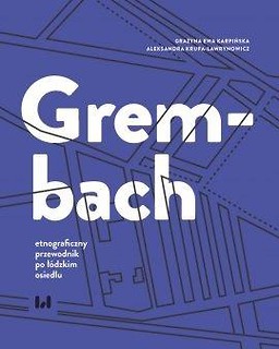 Grembach - etnograficzny przewodnik po ł&oacute;dzkim...