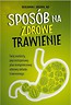 Spos&oacute;b na zdrowe trawienie