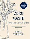 Zero waste. Nowa jakość życia w 30 dni