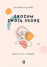 Zrozum swoją sk&oacute;rę. Fakty, mity i porady