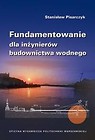 Fundamentowanie dla inżynierów budownictwa wodnego