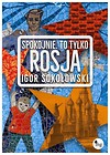 Spokojnie, to tylko Rosja