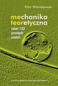 Mechanika teoretyczna. Zbi&oacute;r 123 prostych zadań
