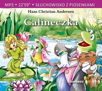 Słuchowisko z piosenkami - Calineczka SIEDMIOR&Oacute;G