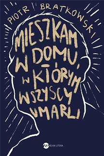 Mieszkam w domu, w kt&oacute;rym wszyscy umarli