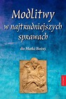 Modlitwy w najtrudniejszych sprawach do Matki...