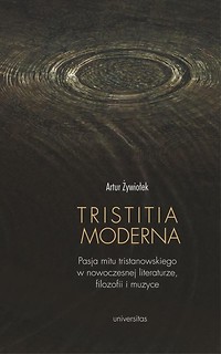 Tristitia moderna. Pasja mitu tristanowskiego...