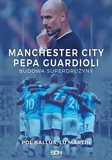 Manchester City Pepa Guardioli.Budowa superdrużyny