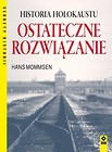 Ostateczne rozwiązanie. Historia Holokaustu