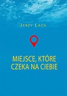 Miejsce, kt&oacute;re czeka na ciebie