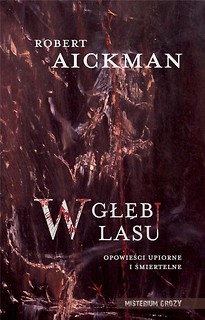 W głębi lasu. Opowieści upiorne i śmiertelne