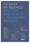 Człowiek na rozdrożu. Sztuczna inteligencja