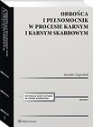 Obrońca i pełnomocnik w procesie karnym i karnym..