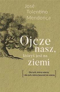 Ojcze nasz, kt&oacute;ryś jest na ziemi