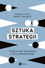 Sztuka strategii. Teoria gier w biznesie i życiu..