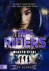 Time Riders Tom 6 Miasto cieni