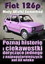 Fiat 126p. Mały Wielki Samoch&oacute;d