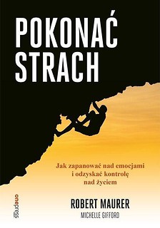 Pokonać strach. Jak zapanować nad emocjami