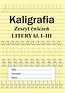 Kaligrafia zeszyt ćwiczeń Litery kl. 1-3