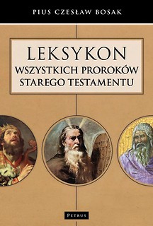 Leksykon wszystkich Prorok&oacute;w Starego Testamentu
