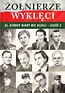 Żołnierze wyklęci. Ci, kt&oacute;rzy nigdy nie ulegli T.2