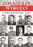 Żołnierze wyklęci. Ci, kt&oacute;rzy nigdy nie ulegli T.1